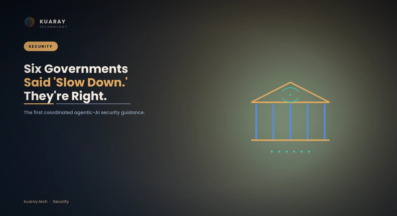 Six Governments Looked at Your Agent Deployments and Said 'Slow Down.' They're Right.